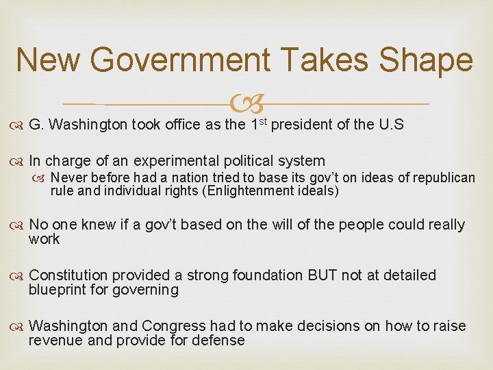 New Government Takes Shape G. Washington took office as the 1 president of the