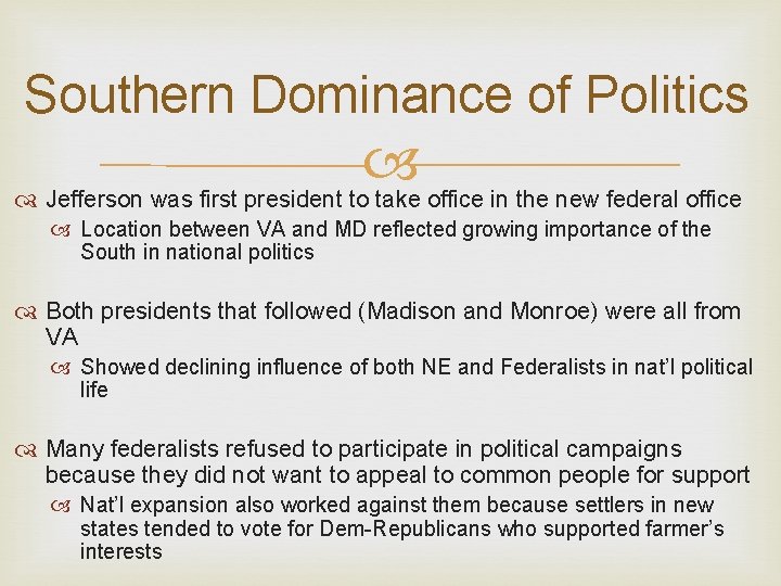 Southern Dominance of Politics Jefferson was first president to take office in the new Southern Dominance of Politics Jefferson was first president to take office in the new