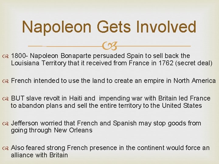 Napoleon Gets Involved 1800 - Napoleon Bonaparte persuaded Spain to sell back the Louisiana