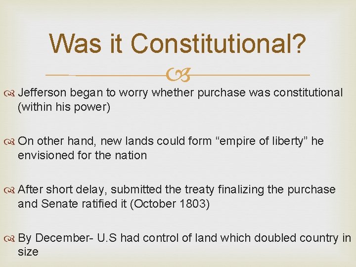 Was it Constitutional? Jefferson began to worry whether purchase was constitutional (within his power)