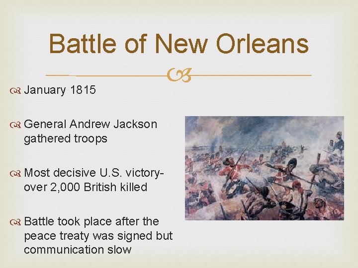 Battle of New Orleans January 1815 General Andrew Jackson gathered troops Most decisive U.