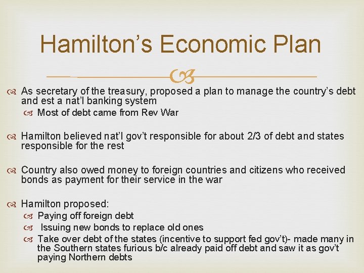 Hamilton’s Economic Plan As secretary of the treasury, proposed a plan to manage the