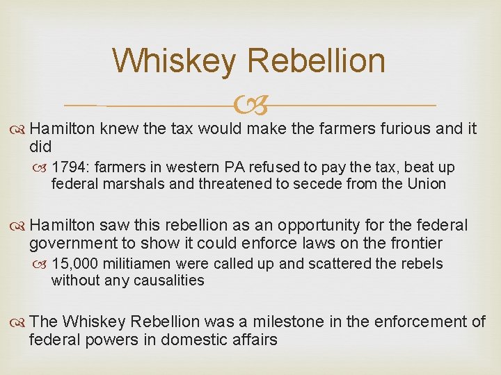 Whiskey Rebellion Hamilton knew the tax would make the farmers furious and it did