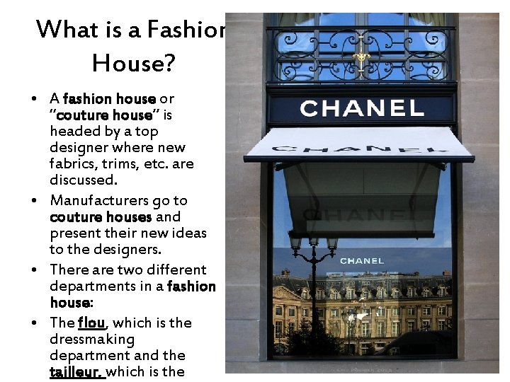 What is a Fashion House? • A fashion house or “couture house” is headed