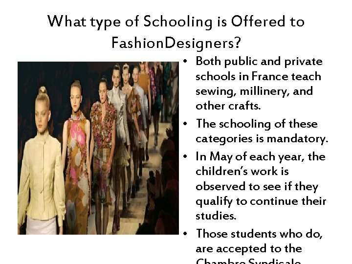 What type of Schooling is Offered to Fashion. Designers? • Both public and private