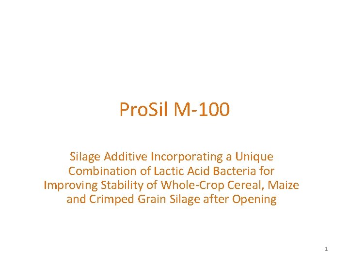 Pro. Sil M-100 Silage Additive Incorporating a Unique Combination of Lactic Acid Bacteria for
