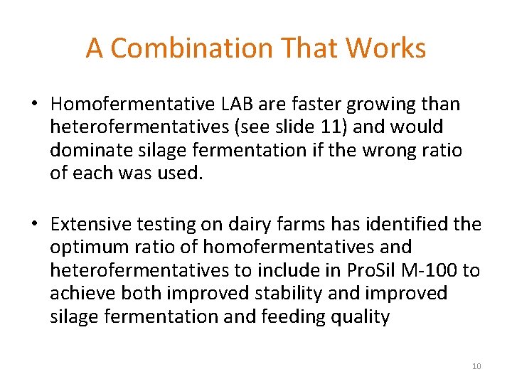 A Combination That Works • Homofermentative LAB are faster growing than heterofermentatives (see slide