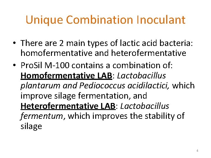 Unique Combination Inoculant • There are 2 main types of lactic acid bacteria: homofermentative