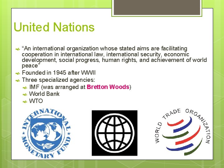 United Nations “An international organization whose stated aims are facilitating cooperation in international law,