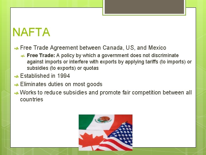 NAFTA Free Trade Agreement between Canada, US, and Mexico Free Trade: A policy by