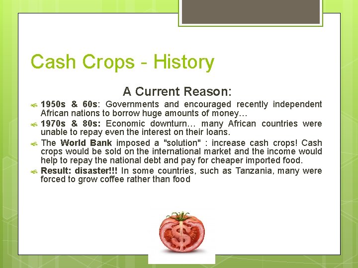 Cash Crops - History A Current Reason: 1950 s & 60 s: Governments and