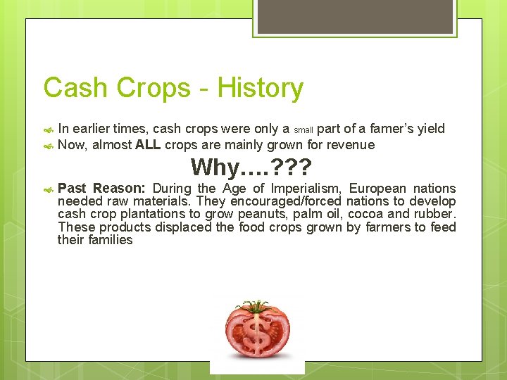 Cash Crops - History In earlier times, cash crops were only a small part