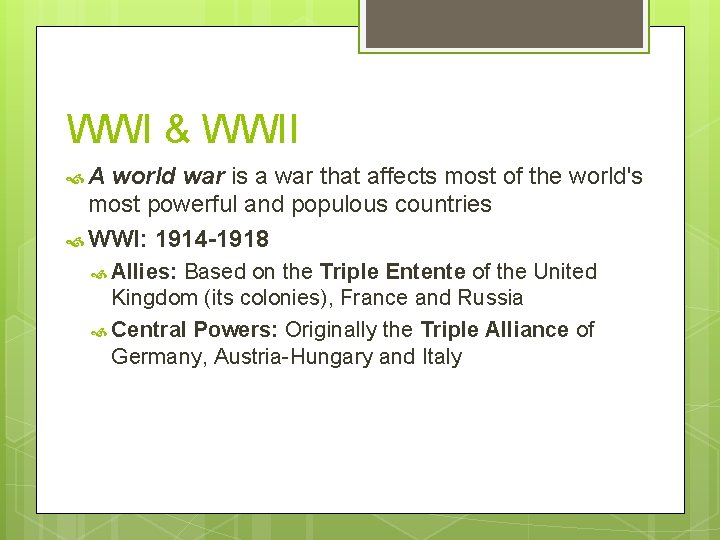 WWI & WWII A world war is a war that affects most of the