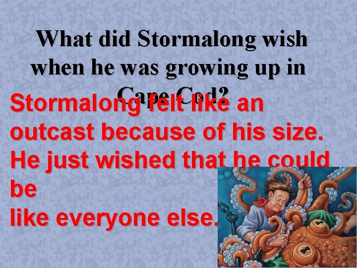 What did Stormalong wish when he was growing up in Cape Cod? Stormalong felt