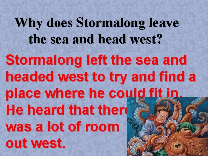 Why does Stormalong leave the sea and head west? Stormalong left the sea and