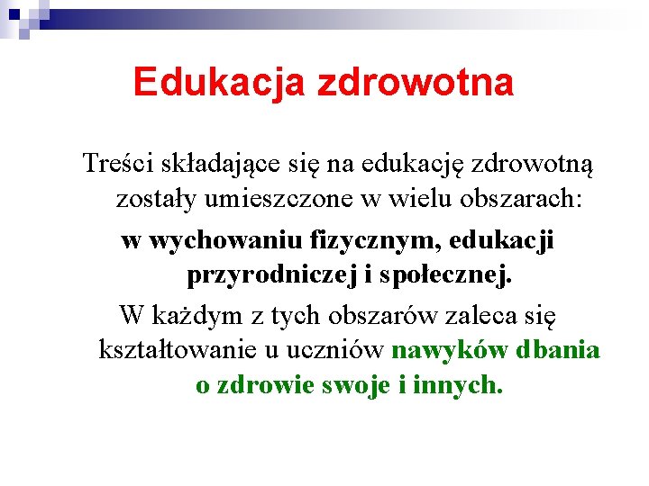 Edukacja zdrowotna Treści składające się na edukację zdrowotną zostały umieszczone w wielu obszarach: w