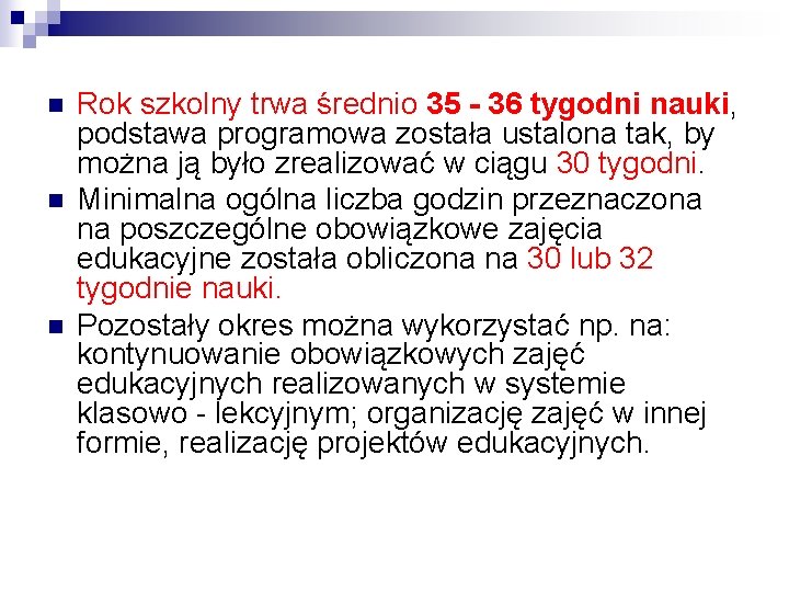 n n n Rok szkolny trwa średnio 35 - 36 tygodni nauki, podstawa programowa