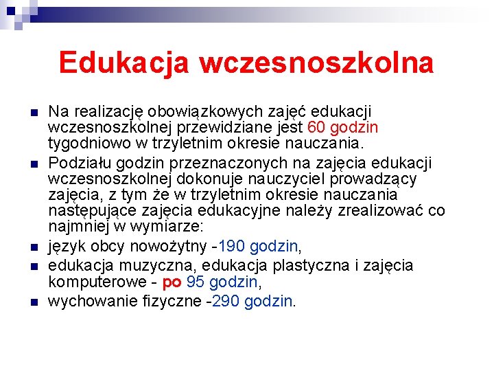 Edukacja wczesnoszkolna n n n Na realizację obowiązkowych zajęć edukacji wczesnoszkolnej przewidziane jest 60