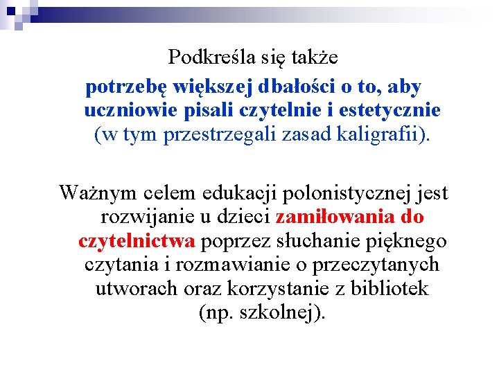 Podkreśla się także potrzebę większej dbałości o to, aby uczniowie pisali czytelnie i estetycznie