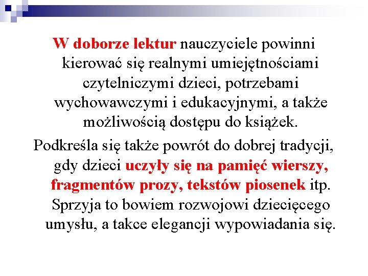 W doborze lektur nauczyciele powinni kierować się realnymi umiejętnościami czytelniczymi dzieci, potrzebami wychowawczymi i