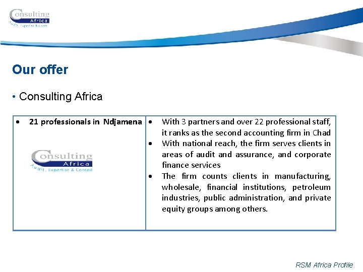 Our offer • Consulting Africa 21 professionals in Ndjamena With 3 partners and over