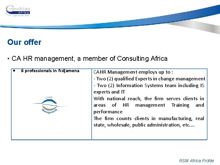 Our offer • CA HR management, a member of Consulting Africa 6 professionals in