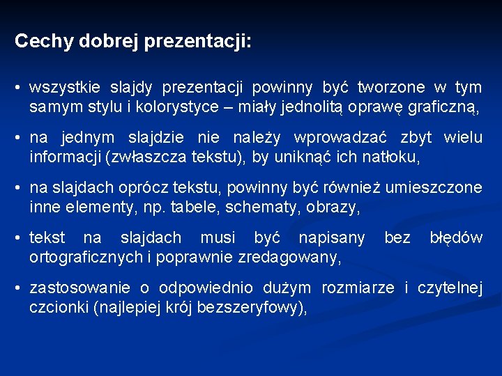 Cechy dobrej prezentacji: • wszystkie slajdy prezentacji powinny być tworzone w tym samym stylu