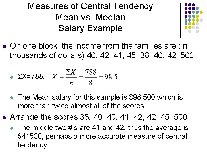 Measures of Central Tendency Mean vs. Median Salary Example l l On one block,