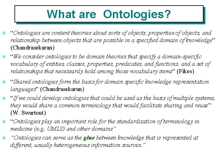 What are Ontologies? “Ontologies are content theories about sorts of objects, properties of objects, What are Ontologies? “Ontologies are content theories about sorts of objects, properties of objects,