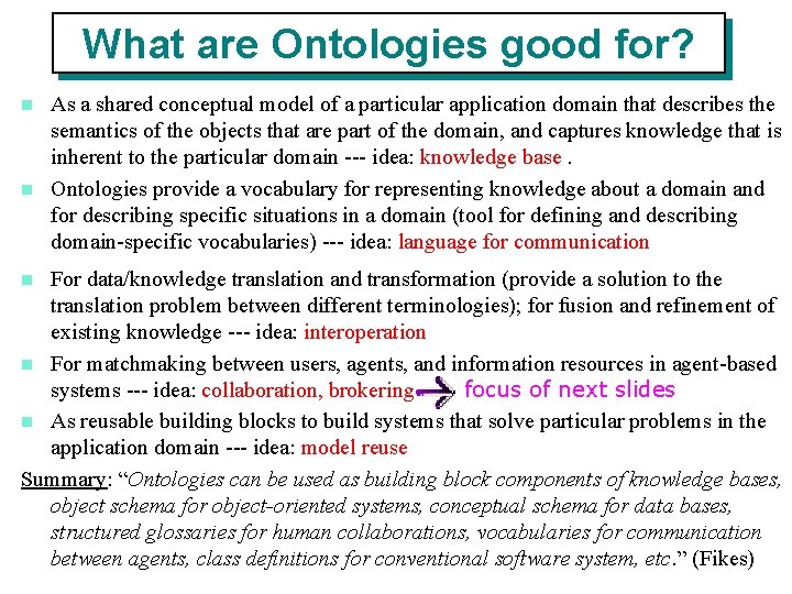 What are Ontologies good for? As a shared conceptual model of a particular application What are Ontologies good for? As a shared conceptual model of a particular application
