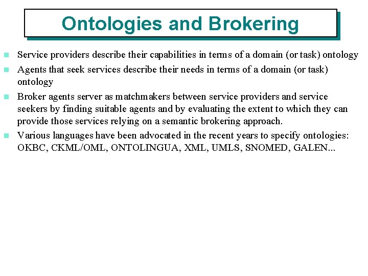 Ontologies and Brokering Service providers describe their capabilities in terms of a domain (or Ontologies and Brokering Service providers describe their capabilities in terms of a domain (or