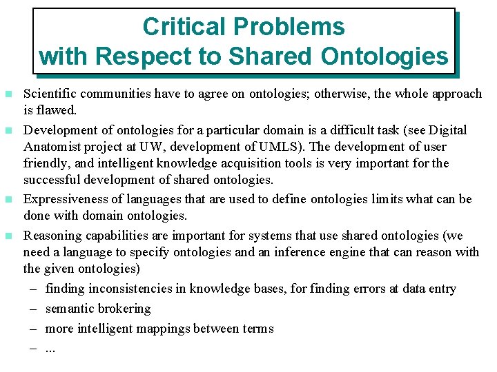 Critical Problems with Respect to Shared Ontologies Scientific communities have to agree on ontologies; Critical Problems with Respect to Shared Ontologies Scientific communities have to agree on ontologies;