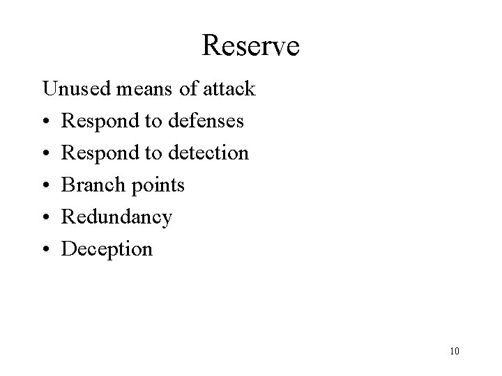 Reserve Unused means of attack • Respond to defenses • Respond to detection •