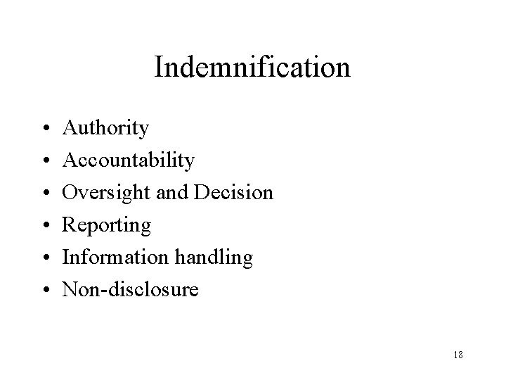 Indemnification • • • Authority Accountability Oversight and Decision Reporting Information handling Non-disclosure 18