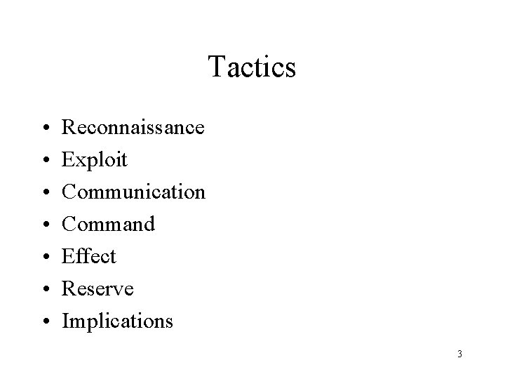 Tactics • • Reconnaissance Exploit Communication Command Effect Reserve Implications 3 