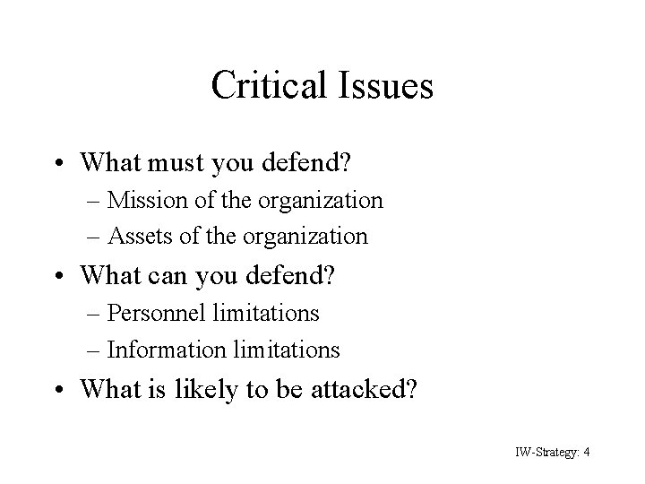 Critical Issues • What must you defend? – Mission of the organization – Assets