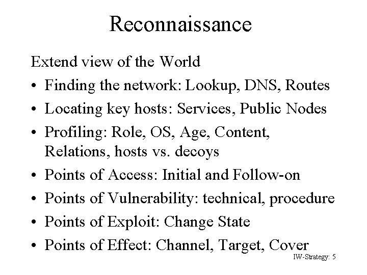 Reconnaissance Extend view of the World • Finding the network: Lookup, DNS, Routes •