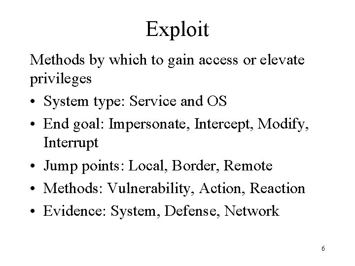 Exploit Methods by which to gain access or elevate privileges • System type: Service