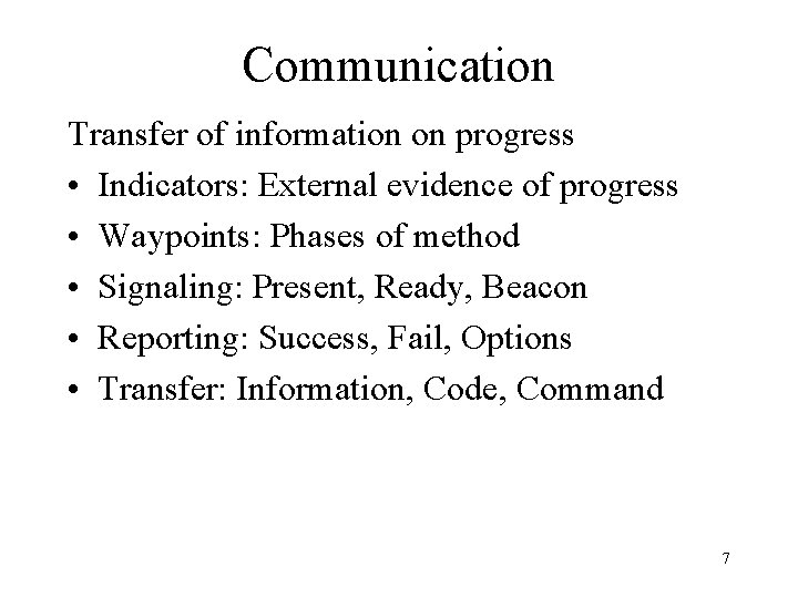 Communication Transfer of information on progress • Indicators: External evidence of progress • Waypoints:
