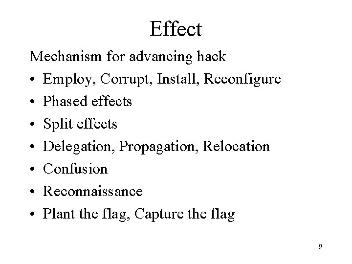 Effect Mechanism for advancing hack • Employ, Corrupt, Install, Reconfigure • Phased effects •