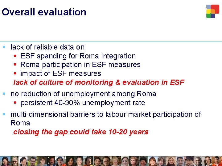 Overall evaluation § lack of reliable data on § ESF spending for Roma integration