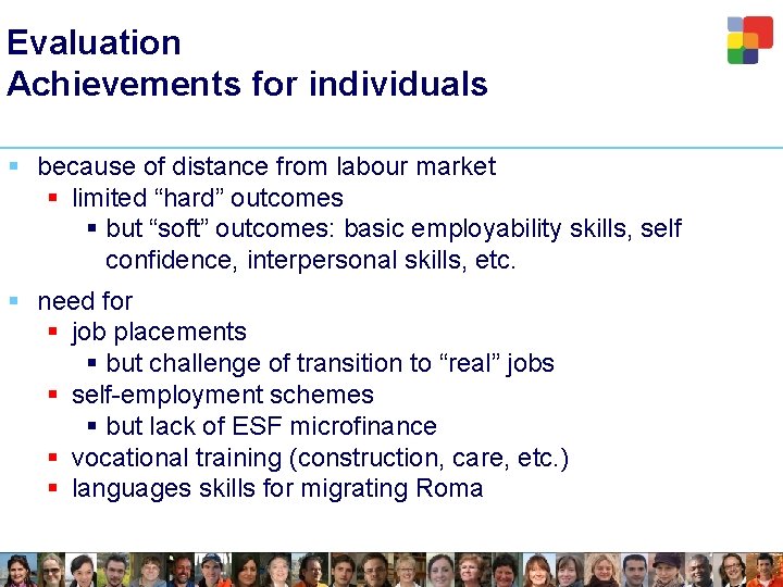Evaluation Achievements for individuals § because of distance from labour market § limited “hard”