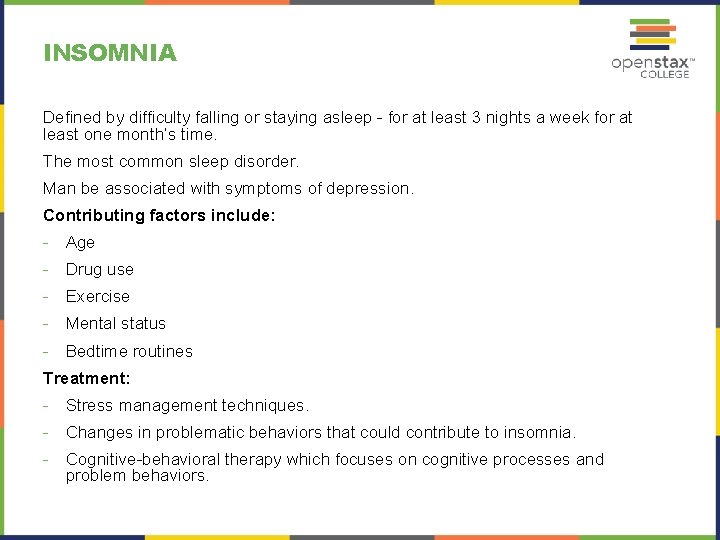 INSOMNIA Defined by difficulty falling or staying asleep - for at least 3 nights