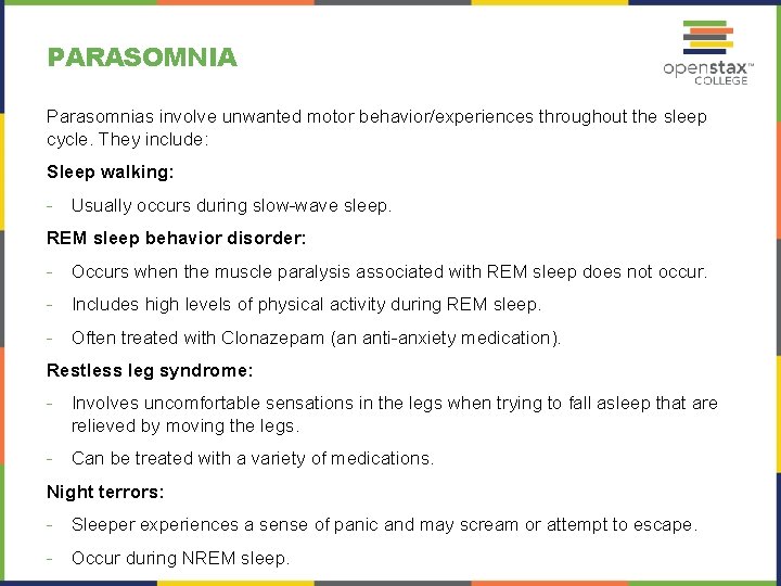 PARASOMNIA Parasomnias involve unwanted motor behavior/experiences throughout the sleep cycle. They include: Sleep walking: