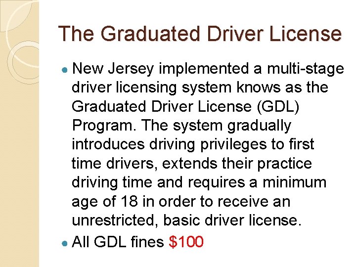 The Graduated Driver License ● New Jersey implemented a multi-stage driver licensing system knows