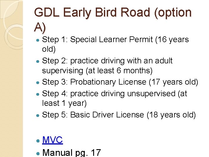 GDL Early Bird Road (option A) ● ● ● Step 1: Special Learner Permit