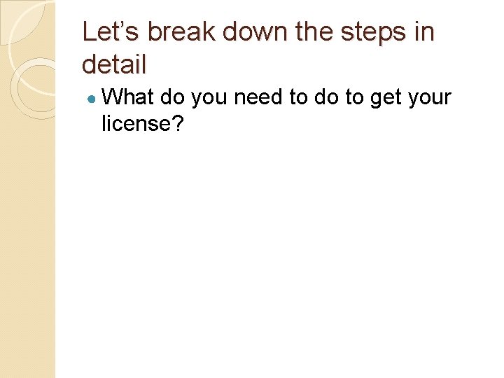 Let’s break down the steps in detail ● What do you need to do