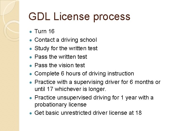 GDL License process ● ● ● ● ● Turn 16 Contact a driving school