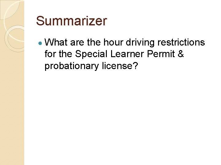 Summarizer ● What are the hour driving restrictions for the Special Learner Permit &