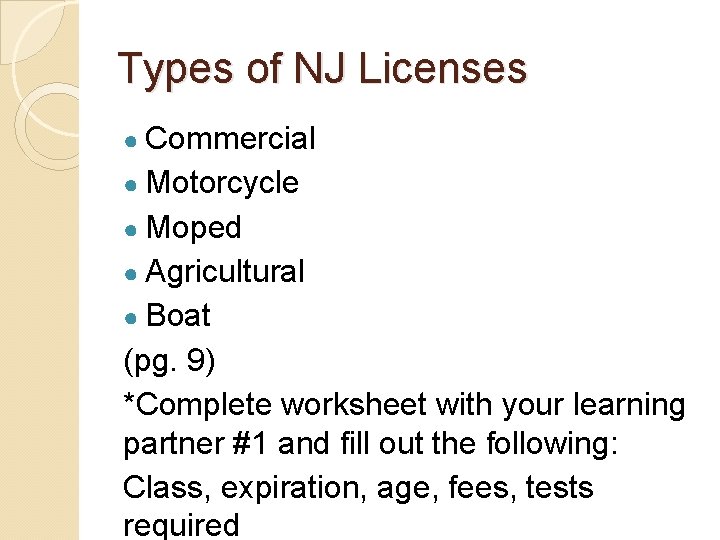 Types of NJ Licenses ● Commercial ● Motorcycle ● Moped ● Agricultural ● Boat